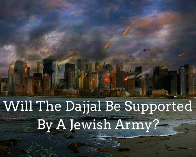 Will The Dajjal Be Supported By A Jewish Army 